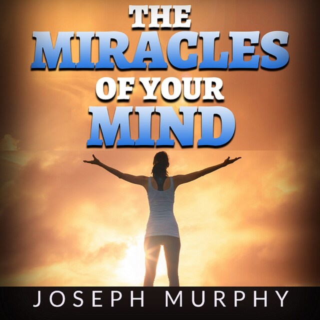 Boekomslag van The Miracles of your Mind (Unabridged)