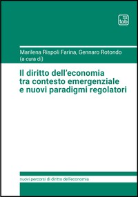 Il diritto dell’economia tra contesto emergenziale e nuovi paradigmi regolatori