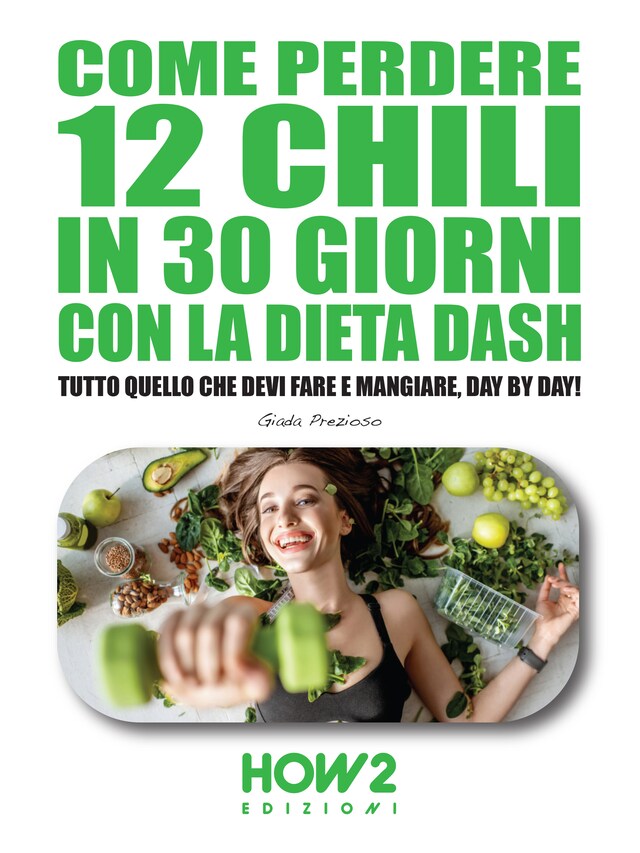 Boekomslag van Come Perdere 12 chili in 30 Giorni con la Dieta DASH