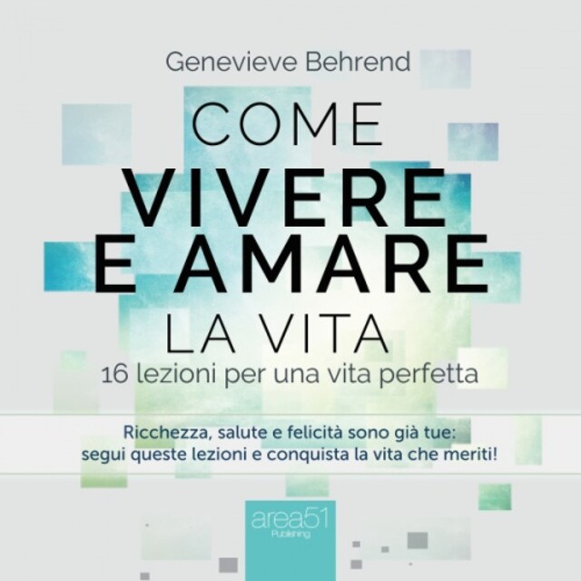 Book cover for Come vivere e amare la vita. 16 lezioni per una vita perfetta