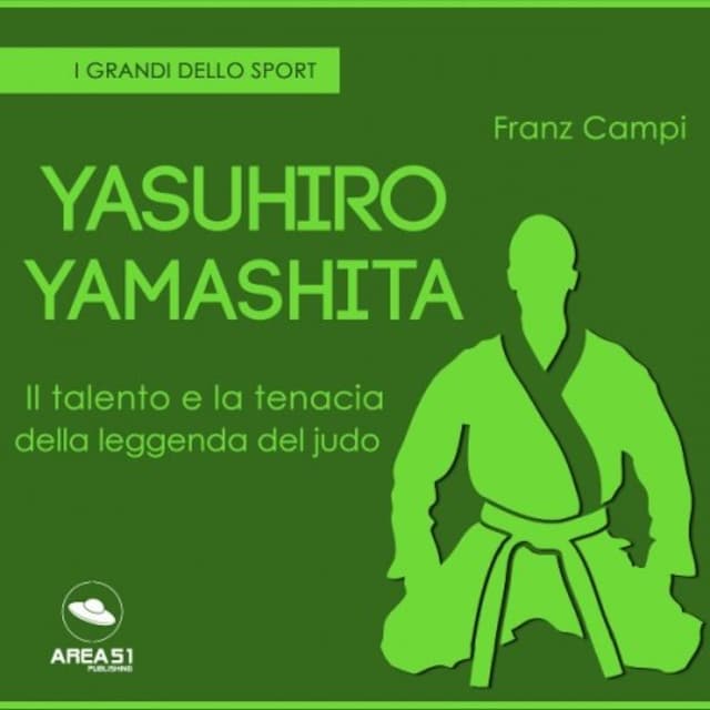 Boekomslag van Yasuhiro Yamashita. Il talento e la tenacia della leggenda del judo