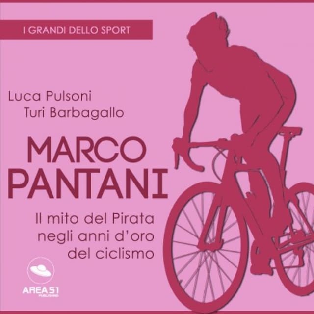 Book cover for Marco Pantani. Il mito del pirata negli anni d’oro del ciclismo