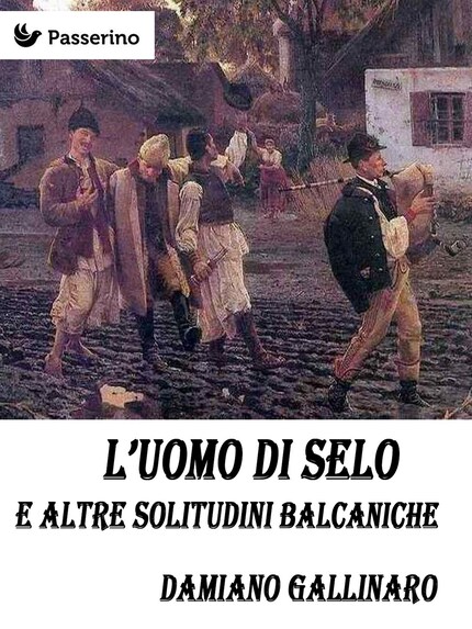 L'uomo di Selo e altre solitudini balcaniche bookCoverFor
