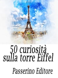50 curiosità sulla Torre Eiffel