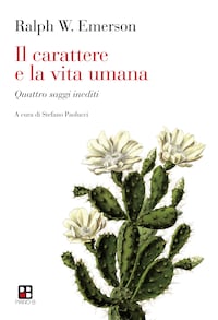 Il carattere e la vita umana. Quattro saggi inediti