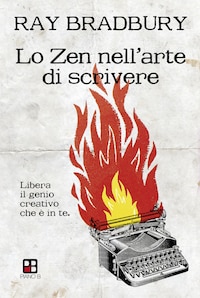 Lo Zen nell'arte di scrivere. Libera il genio creativo che è in te
