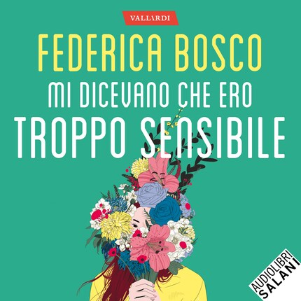 Mi dicevano che ero troppo sensibile - Per chi si sente sbagliato, un percorso per scoprire come tramutare l’ipersensibilità in una risorsa preziosa bookCoverFor