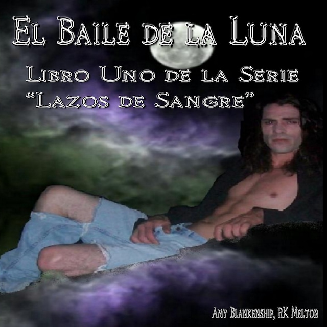 Book cover for El Baile De La Luna: Libro Uno Dela Serie ”Lazos De Sangre”