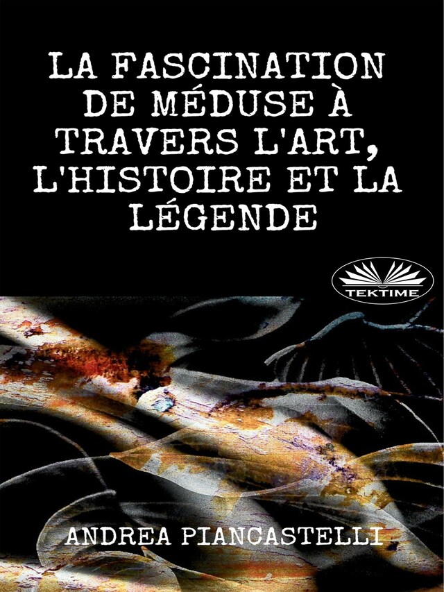 Portada de libro para La Fascination De Méduse À Travers L’Art, L’Histoire Et La Légende