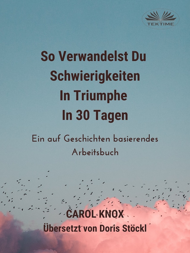 Okładka książki dla So Verwandelst Du  Schwierigkeiten  In Triumphe  In 30 Tagen