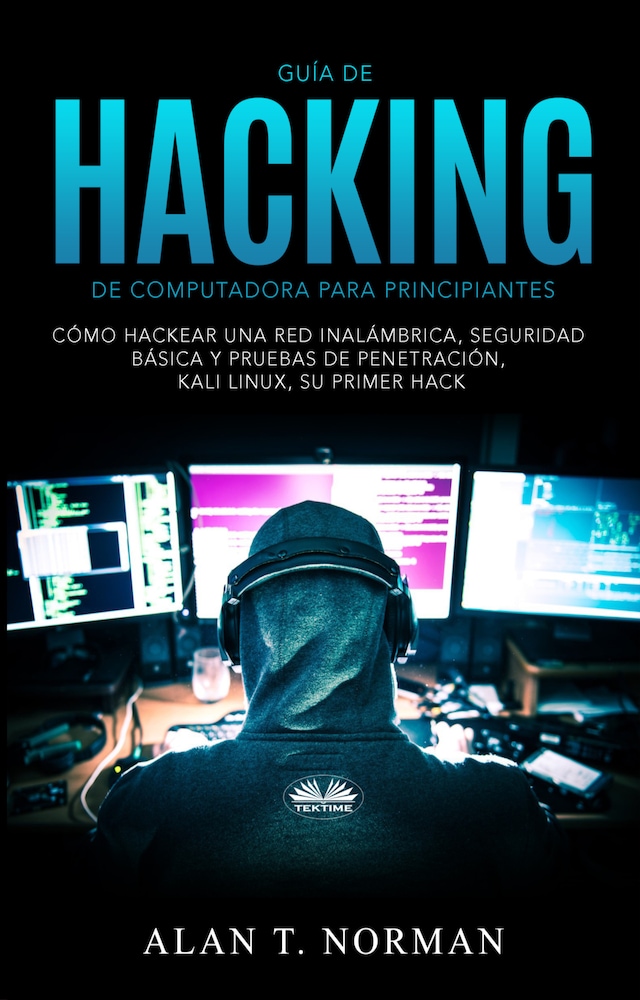 Portada de libro para Guía De Hacking De Computadora Para Principiantes