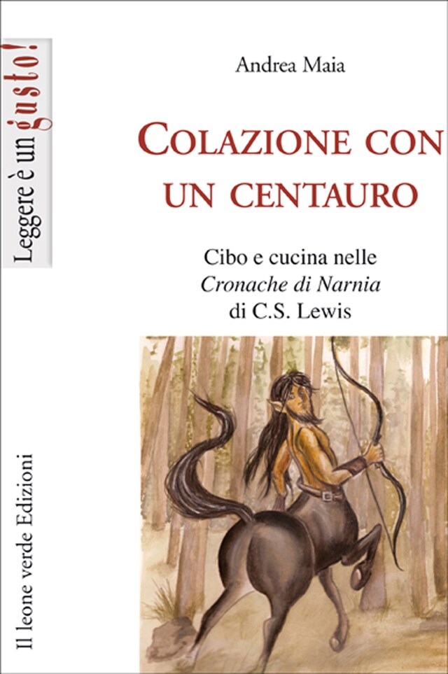 Couverture de livre pour Colazione con un centauro, cibo e cucina nelle cronache di Narnia di C.S Lewis