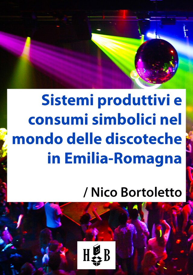 Kirjankansi teokselle Sistemi produttivi e consumi simbolici nel mondo delle discoteche in Emilia-Romagna