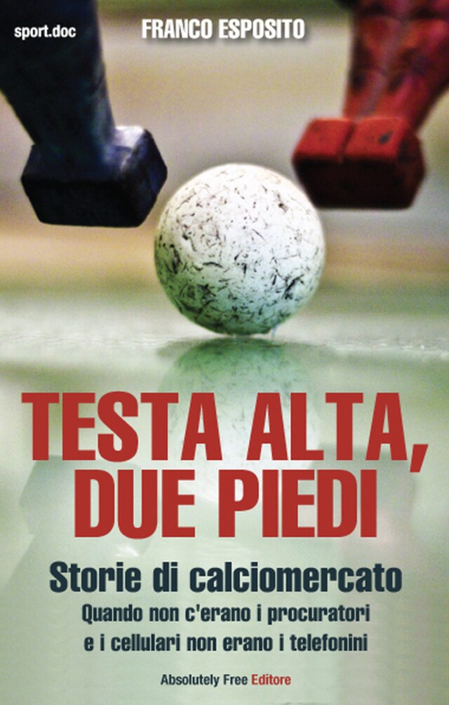 Copertina del libro per Testa alta, due piedi - storie di calciomercato