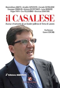 Il Casalese. Ascesa e tramonto di un leader politico di Terra di Lavoro