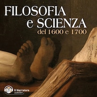 Filosofia e Scienza del 1600-1700