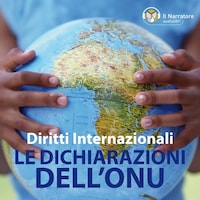 I Diritti internazionali - le Dichiarazioni dell'ONU