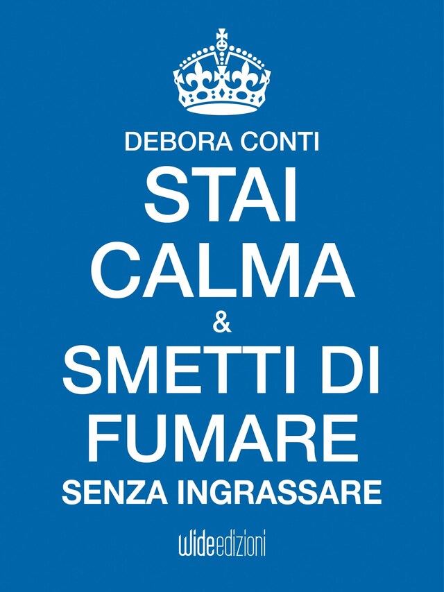 Kirjankansi teokselle Stai Calma e smetti di fumare senza ingrassare