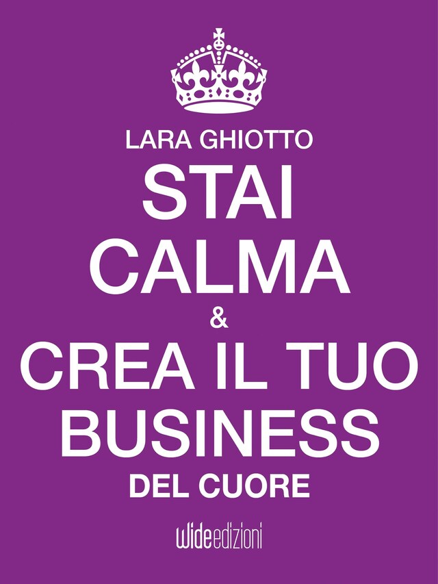 Kirjankansi teokselle Stai calma e crea il tuo business del cuore