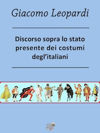 Discorso sopra lo stato presente dei costumi degl’Italiani