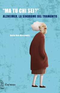 Ma tu chi sei? - Alzheimer, la sindrome del tramonto