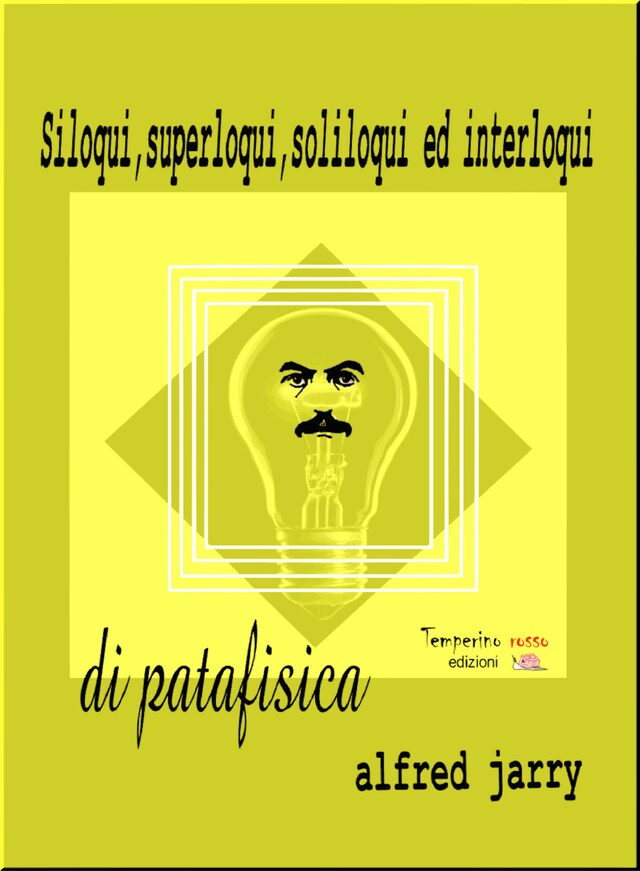 Copertina del libro per Siloqui, superloqui, soliloqui ed interloqui di patafisica