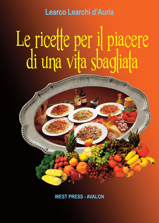 Couverture de livre pour Le ricette per il piacere di una vita sbagliata