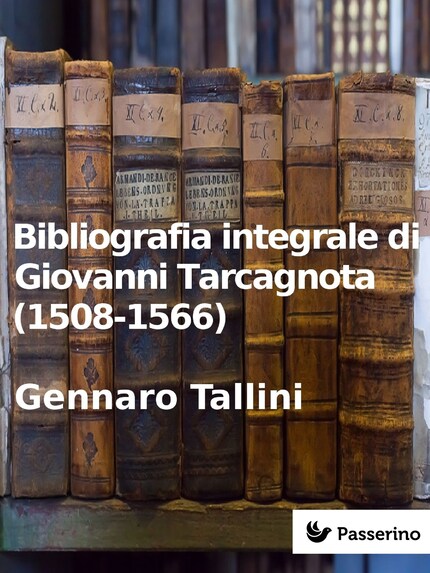 Bibliografia integrale di Giovanni Tarcagnota (1508-1566) bookCoverFor