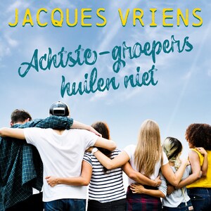 Achtste-groepers huilen niet - luisterboek