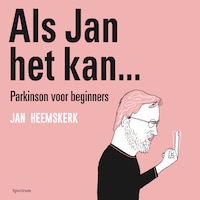 Als Jan het kan… Parkinson voor beginners
