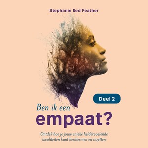 Ben ik een empaat? - deel 2 (van 2) - luisterboek