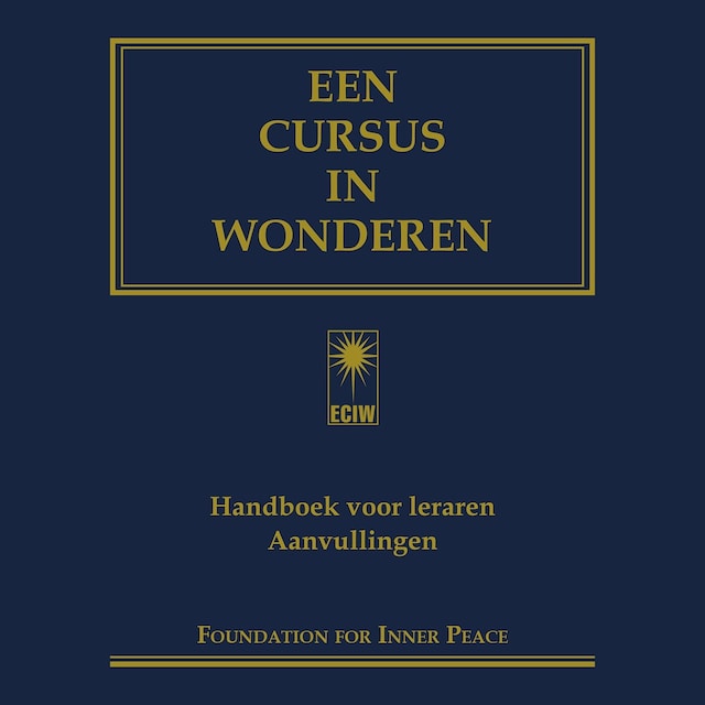 Book cover for Een cursus in wonderen (Handboek voor leraren en Aanvullingen)