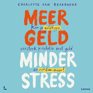 Meer geld, minder stress - luisterboek