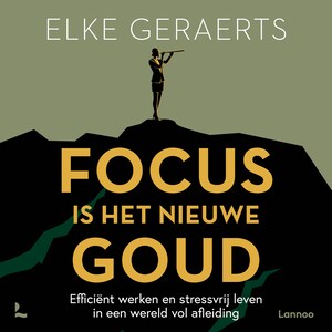 Focus is het nieuwe goud - luisterboek