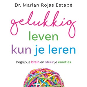Gelukkig leven kun je leren - luisterboek