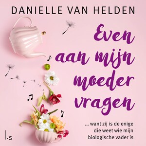 Even aan mijn moeder vragen - luisterboek