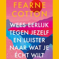 Wees eerlijk tegen jezelf en luister naar wat je écht wilt