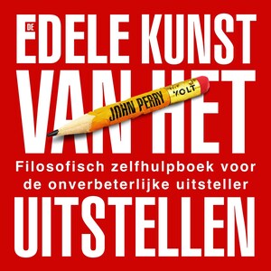 De edele kunst van het uitstellen - luisterboek