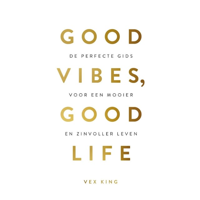 Good Vibes, Good Life