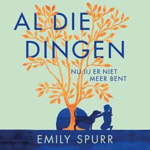 Al die dingen nu jij er niet meer bent - luisterboek