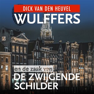 Wulffers en de zaak van de zwijgende schilder - luisterboek