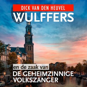 Wulffers en de zaak van de geheimzinnige volkszanger - luisterboek