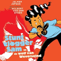 Stuntvlogger Sam en de wolf van Weverseind