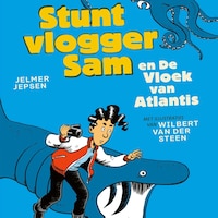 Stuntvlogger Sam en de vloek van Atlantis