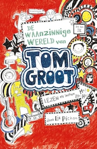 De waanzinnige wereld van Tom Groot