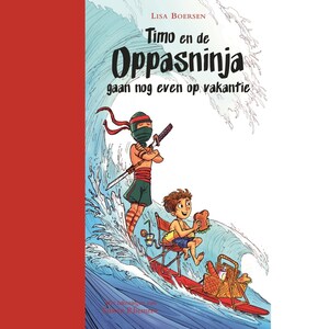 Timo en de oppasninja gaan nog even op vakantie - luisterboek