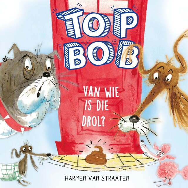 Couverture de livre pour Top Bob - Van wie is die drol?