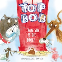 Top Bob - Van wie is die drol?