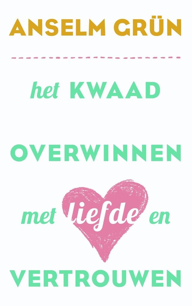 Boekomslag van Het kwaad overwinnen met liefde en vertrouwen