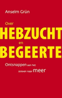 Over hebzucht en begeerte